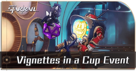 Honkai Star Rail - Vignettes in a Cup Event Guide