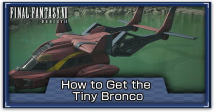 FF7 Rebirth - How to Get the Tiny Bronco
