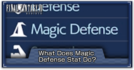 FF7 Rebirth - What Does Magic Defense Do
