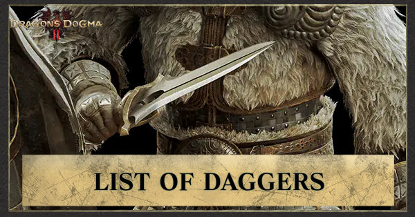 Best Daggers and All Daggers List | Dragon’s Dogma 2 (DD2)|Game8