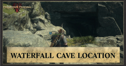 Waterfall Cave Location | Dragon’s Dogma 2 (DD2)|Game8