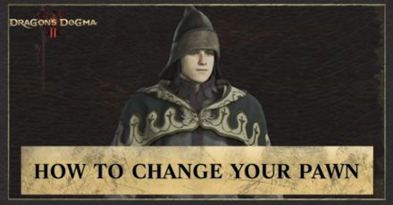 How to Change Main Pawn | Dragon&rsquo;s Dogma 2 (DD2)｜Game8