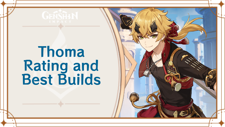 Thoma Rating and Best Builds | Genshin Impact｜Game8