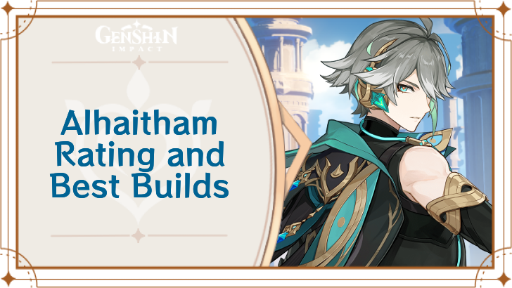 Genshin Impact - Alhaitham Rating and Best Builds