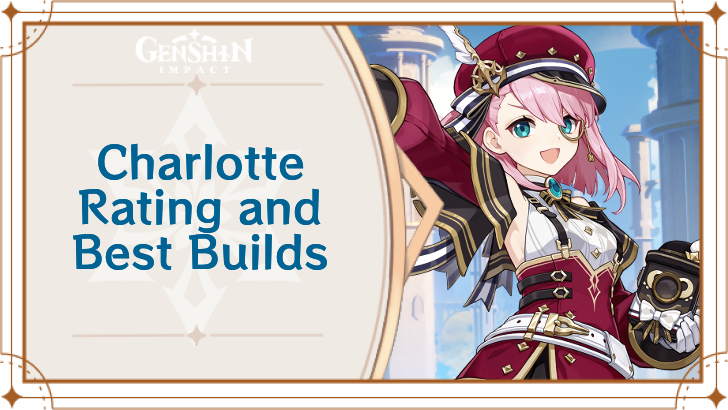 Charlotte Rating and Best Builds | Genshin Impact｜Game8