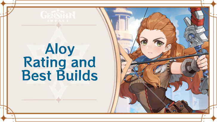 Aloy Rating and Best Builds | Genshin Impact｜Game8
