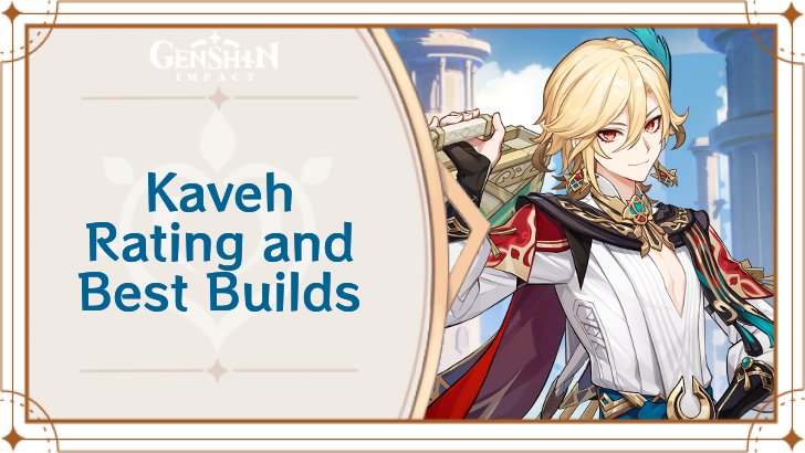 Genshin Impact - Kaveh Rating and Best Builds