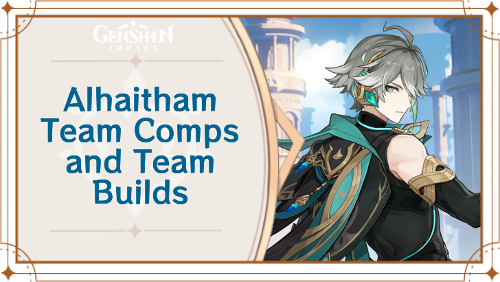 Genshin Impact - Alhaitham Best Team Comps