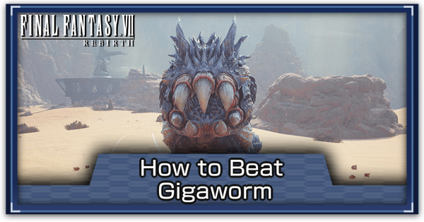 FF7 Rebirth - How to Beat Gigaworm