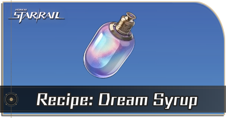 Honkai Star Rail - How to Get Recipe: Dream Syrup