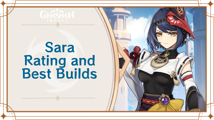 Kujou Sara Rating and Best Builds | Genshin Impact｜Game8