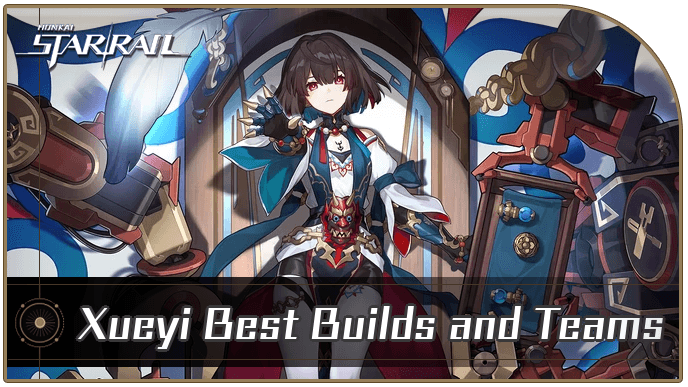 Honkai Star Rail - Xueyi Best Builds and Teams