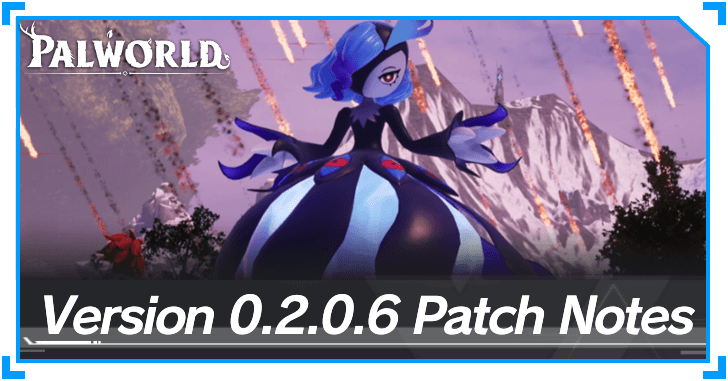 Palworld - Version 0.2.0.6 Patch Notes