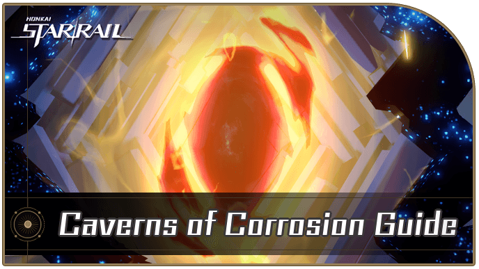 Honkai Star Rail - Caverns of Corrosion List and How to Unlock