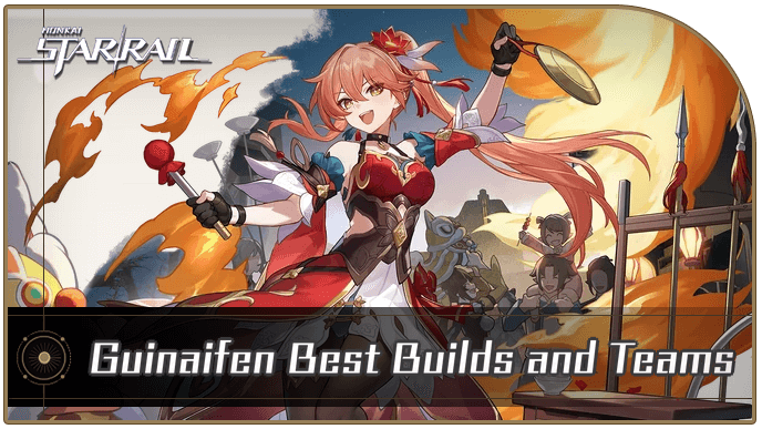 Honkai Star Rail - Guinaifen Best Builds and Teams
