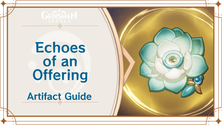 Genshin Impact - Artifacts Guide - Echoes of an Offering mode:show
