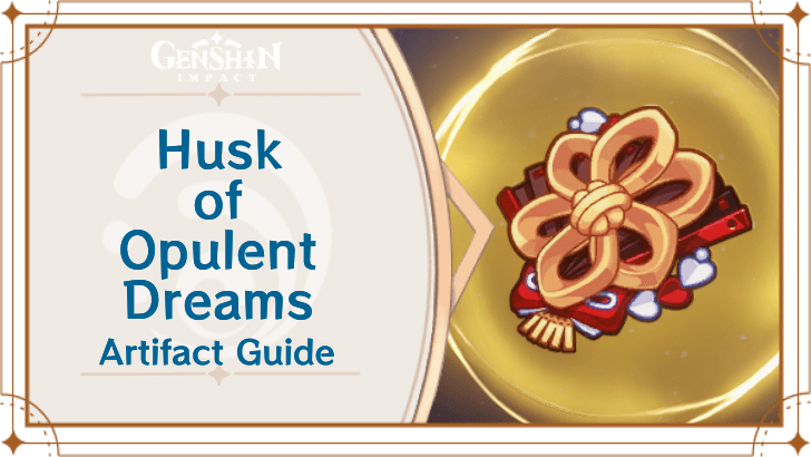 Genshin - Husk of Opulent Dreams Set Effects and Best Characters