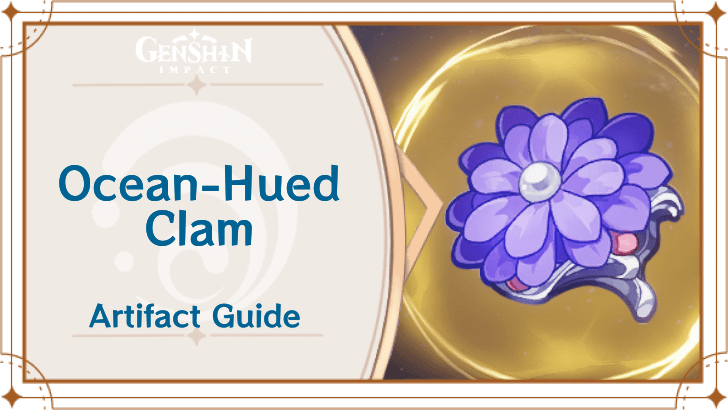 Genshin - Ocean Hued Clam Artifact Set Effects and Best Characters