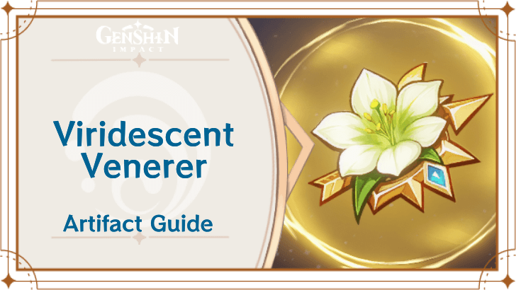 Genshin Impact - Viridescent Venerer Artifact Set Effects and Best Characters