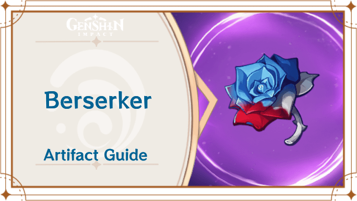 Genshin Impact - Artifacts Guide - Berserker mode:show