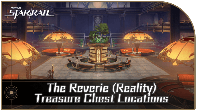 Honkai Star Rail - The Reverie (Reality) Treasure Chest Locations
