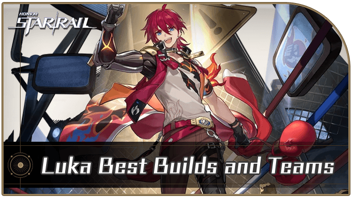 Honkai Star Rail - Luka Best Builds and Teams