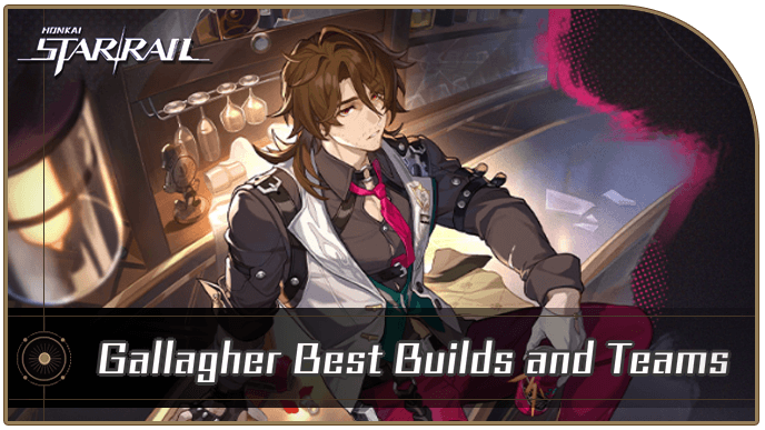Honkai Star Rail - Gallagher Best Builds and Teams