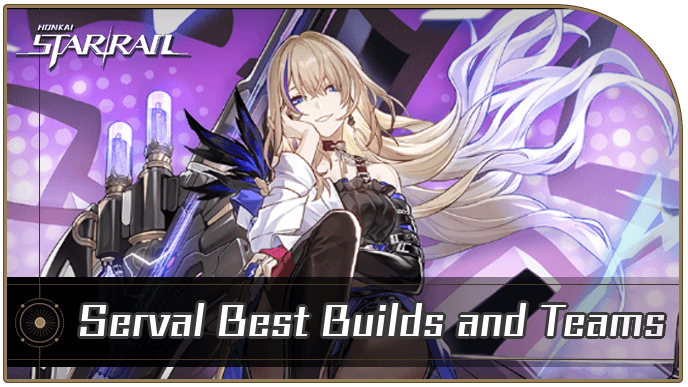 Honkai Star Rail - Serval Best Builds and Teams