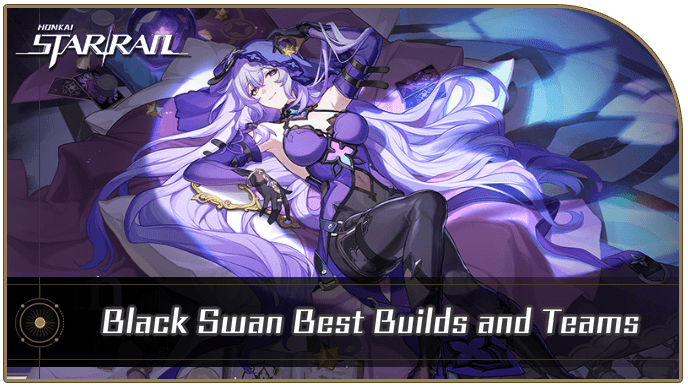 Honkai Star Rail - Black Swan Best Builds and Teams