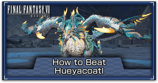 FF7 Rebirth - How to Beat Hueyacoatl