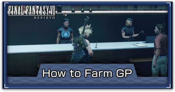FF7 Rebirth - How to Farm GP
