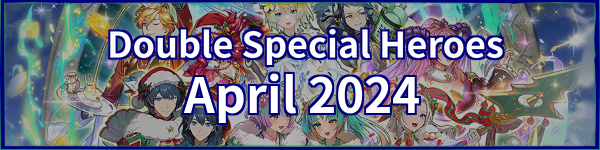 Double Special Heroes April 2024