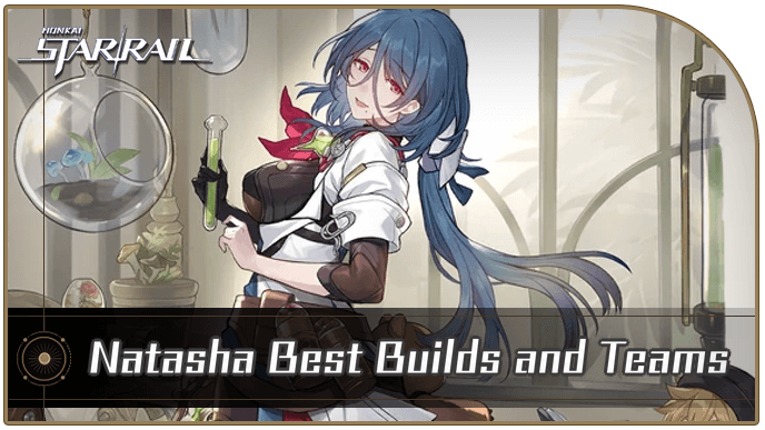 Honkai Star Rail - Natasha Best Builds and Teams