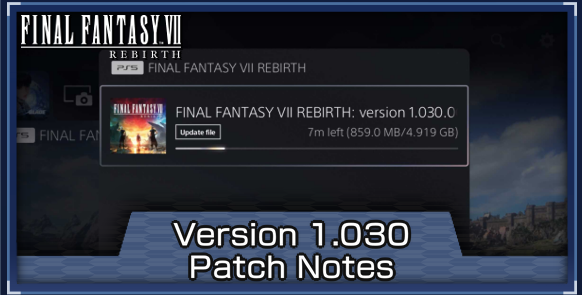 FF7 Rebirth Version 1.030 Patch Notes