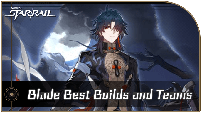 Honkai Star Rail - Blade Best Builds and Teams