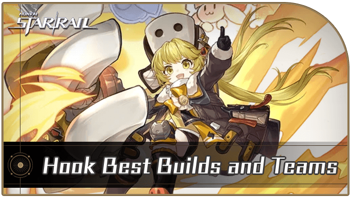 Honkai Star Rail - Hook Best Builds and Teams