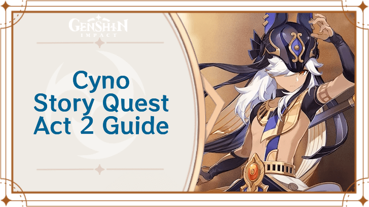 Genshin Impact - Cyno Story Quest Lupus Aureus Act 2 Guide