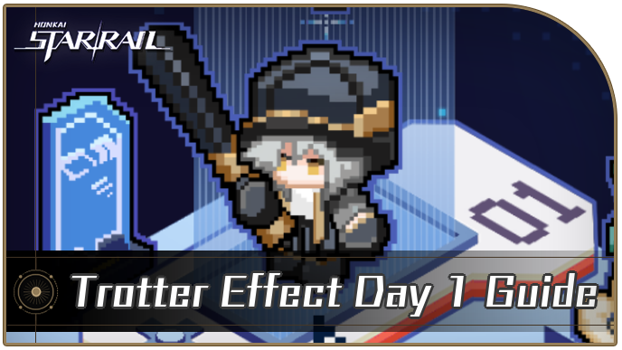 Honkai Star Rail - Trotter Effect Day 1 Guide