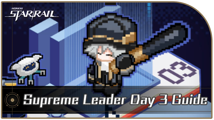 Honkai Star Rail - Supreme Leader Day 3 Guide