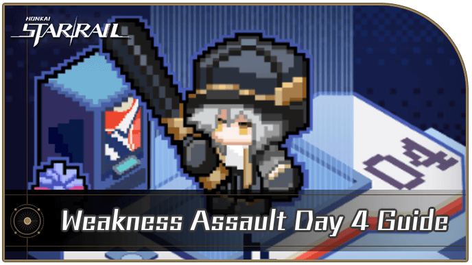 Honkai Star Rail - Weakness Assault Day 4 Guide