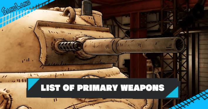 Sand Land - List of All Primary Weapons