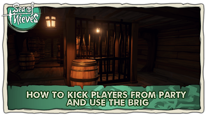 Sea of Thieves (SoT) - How to Kick Players from Party and Use the Brig