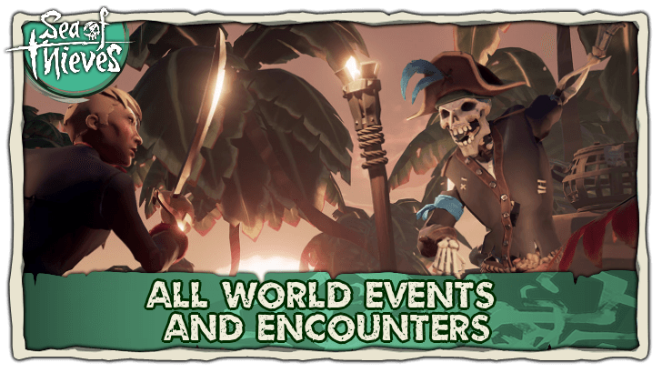 Sea of Thieves - All World Events and Encounters