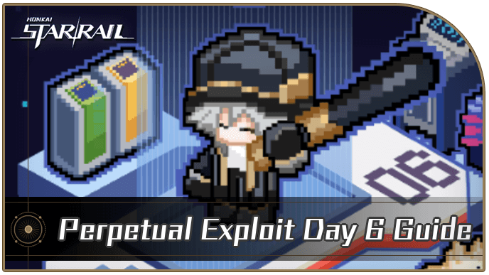 Honkai Star Rail - Perpetual Exploit Day 6 Guide