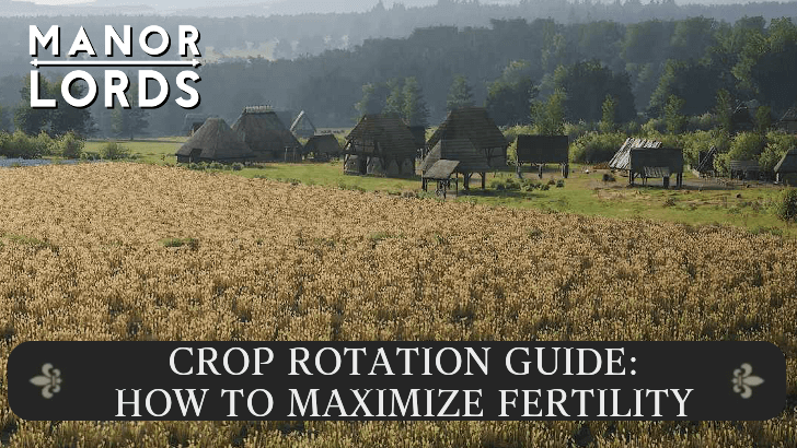 Fertility Guide: How to Utilize Crop Rotations | Manor Lords｜Game8