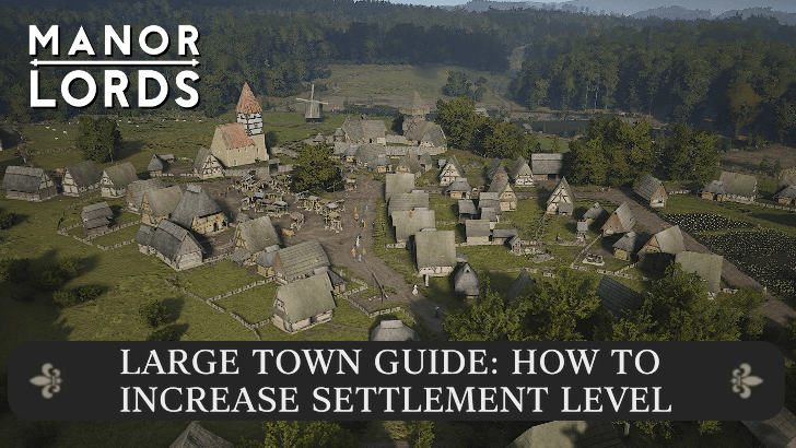 Manor Lords - Large Town Guide How to Increase Settlement Level