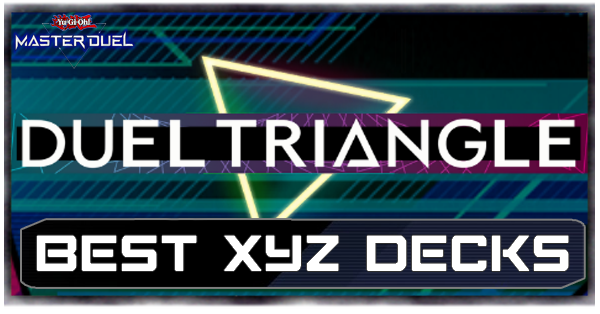 Master Duel - Duel Triangle Best Xyz Decks