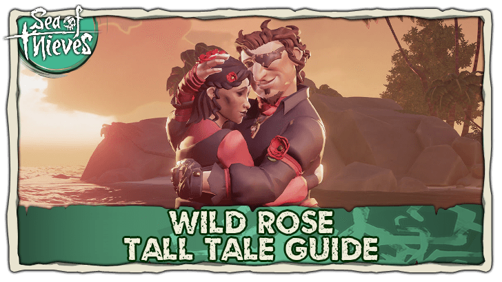 Sea of Thieves - Wild Rose Tall Tale Guide