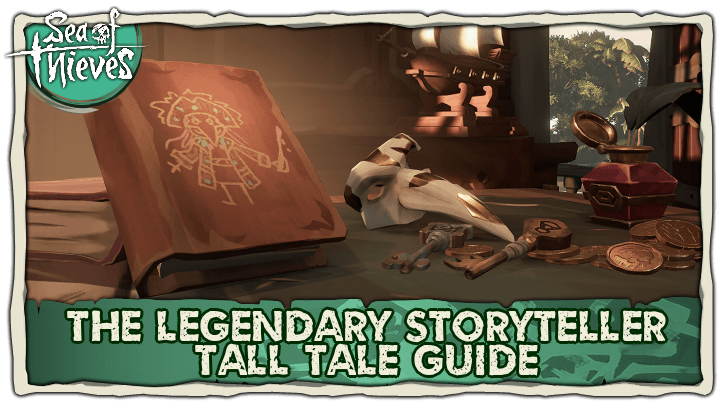 Sea of Thieves - The Legendary Storyteller Tall Tale Guide