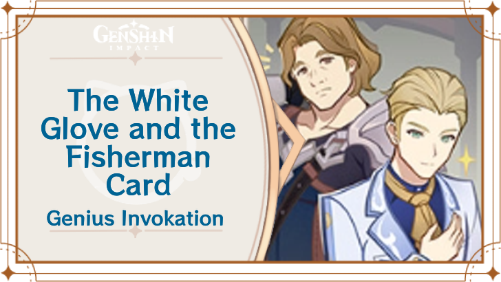 Genshin Impact - The White Glove and the Fisherman Card Guide